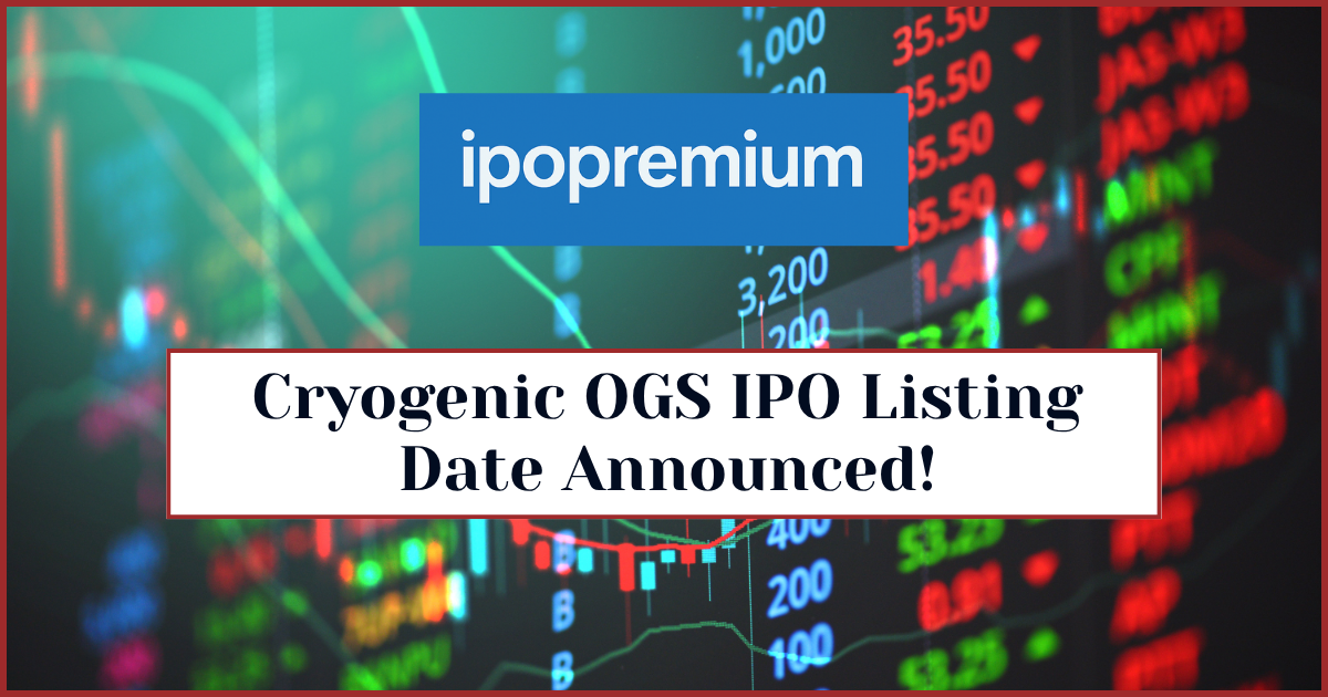 Cryogenic OGS IPO Listing Date, GMP, and Key Investor Details